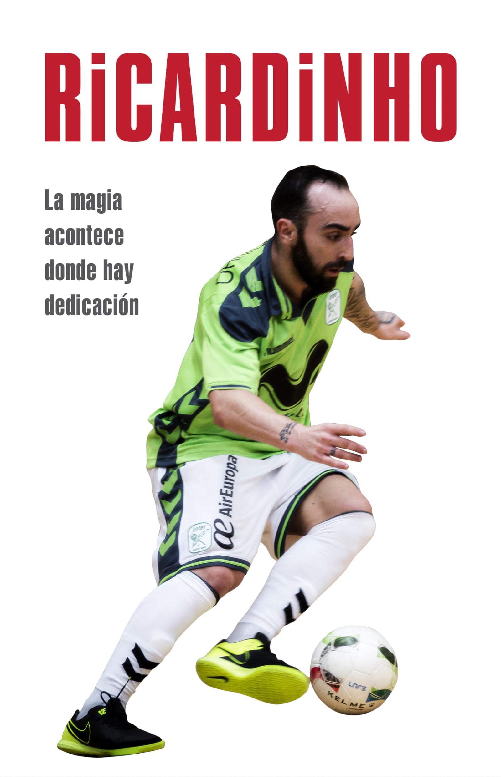Ricardinho: Los secretos del mejor jugador de fútbol sala del mundo. La magia acontece donde hay dedicación (Córner)