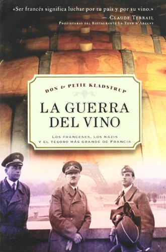 La guerra del vino: Los francesesm los nazisy el tesoro más grande de Francia (ESTUDIOS Y DOCUMENTOS)