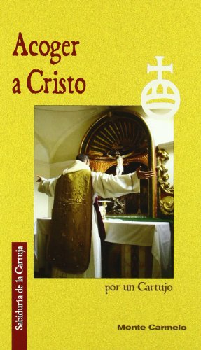 Acoger a Cristo (Sabiduría de la Cartuja)