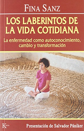 Los laberintos de la vida cotidiana: La enfermedad como autoconocimiento, cambio y transformación (Psicología)
