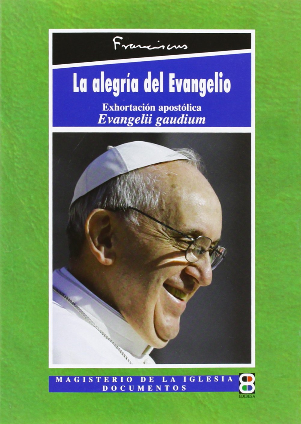 Alegria Del Evangelio, La. (Edibesa) Eva (MAGISTERIO DE LA IGLESIA.LOS PAPAS)