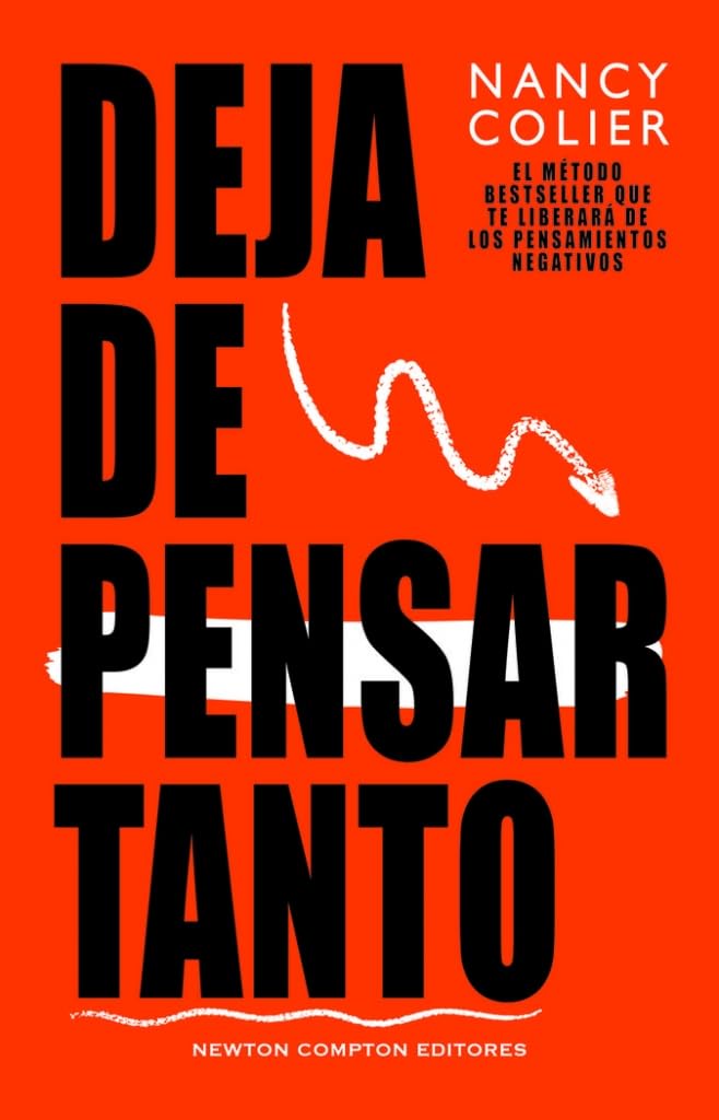 Deja de pensar tanto. Método bestseller. Libérate de los pensamientos negativos.