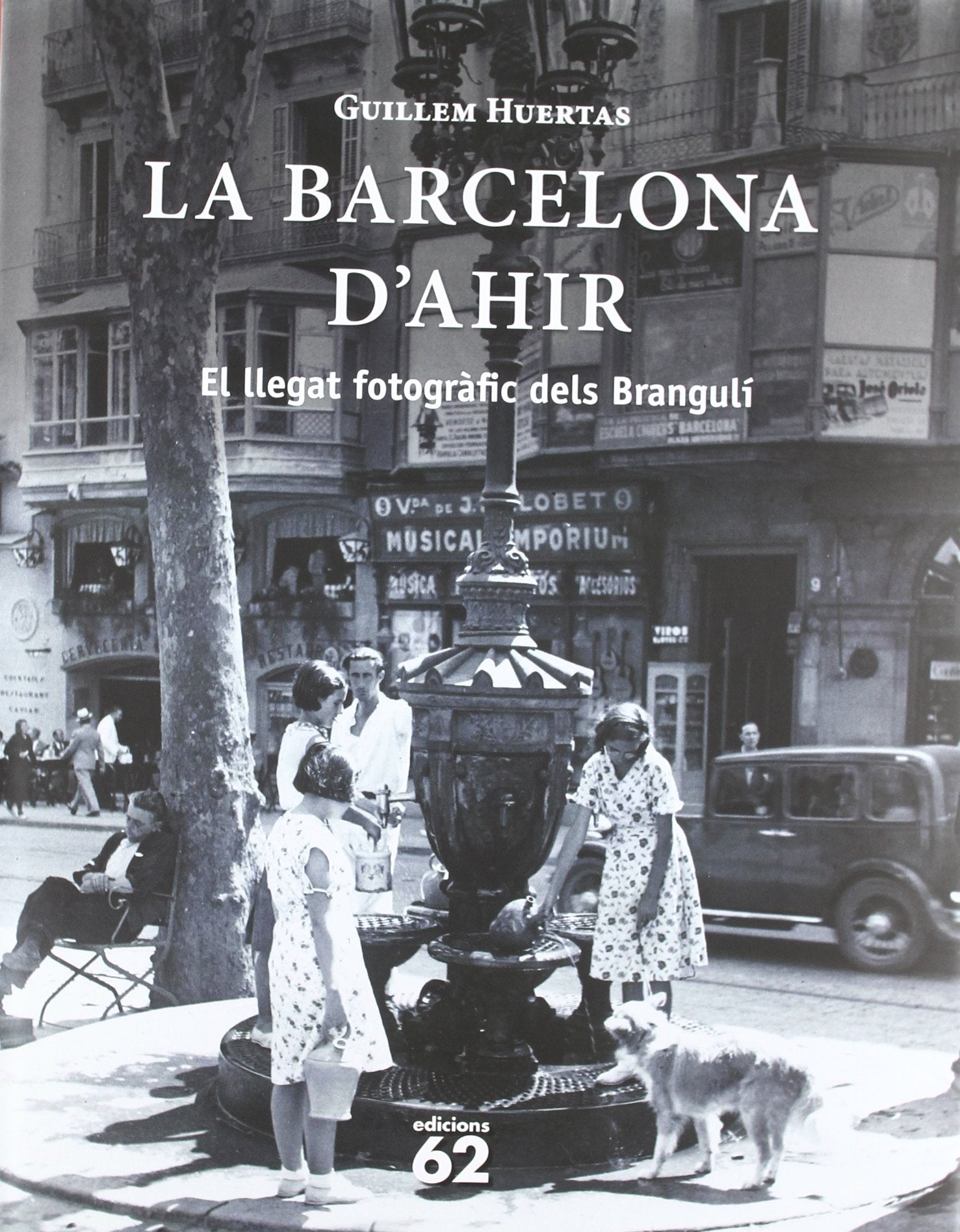 La Barcelona d'ahir: El llegat fotogràfic dels Brangulí (ALTRES OBRES)