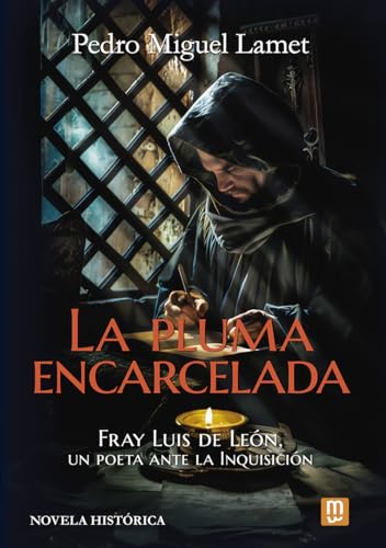 La pluma encarcelada: Fray Luis de León, un poeta ante la Inquisición: 36 (Litteraria)