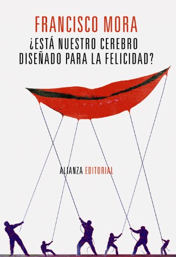 ¿Está nuestro cerebro diseñado para la felicidad? (Alianza Ensayo)