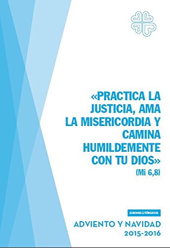Practica la justicia, ama la misericordia y camina humildemente con tu Dios (Guiones litúrgicos)