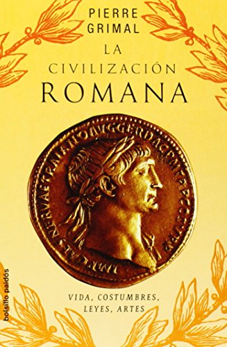 La civilización romana: Vidas, costumbres, leyes, artes: 1 (Bolsillo Paidós)