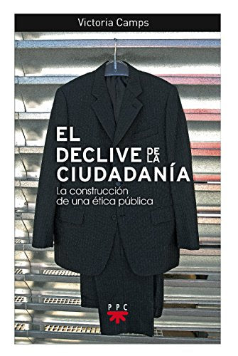 El Declive De La Ciudadanía: La construcción de una ética pública: 115 (GP Actualidad)