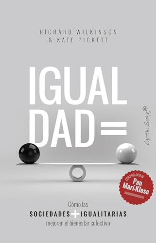 Igualdad: Cómo las sociedades mas igualitarias mejoran el bienestar co (ENSAYO)