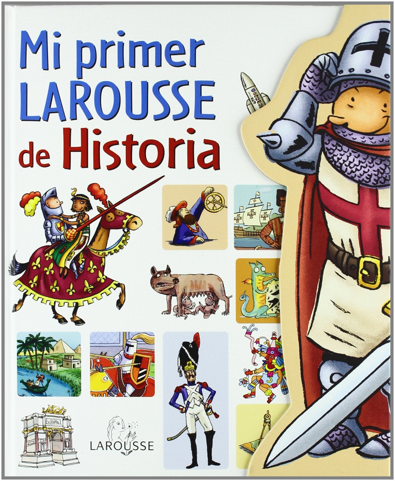 Mi primer Larousse de Historia (Larousse - Infantil / Juvenil - Castellano - A Partir De 5/6 Años)