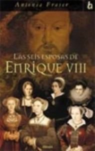 SEIS ESPOSAS DE ENRIQUE VIII, LAS: 00000 (BIOGRAFIA E HISTORIA)