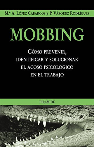Mobbing: Cómo prevenir, identificar y solucionar el acoso psicológico en el trabajo (Empresa y Gestión)
