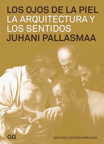 Los ojos de la piel: La arquitectura y los sentidos (SIN COLECCION)