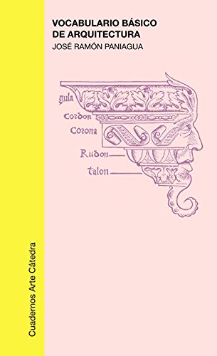 Vocabulario básico de arquitectura (Cuadernos Arte Cátedra)