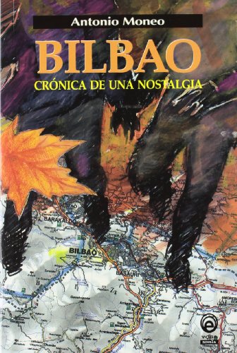 BILBAO CRONICA DE UNA NOSTALGIA (NARRATIVA)