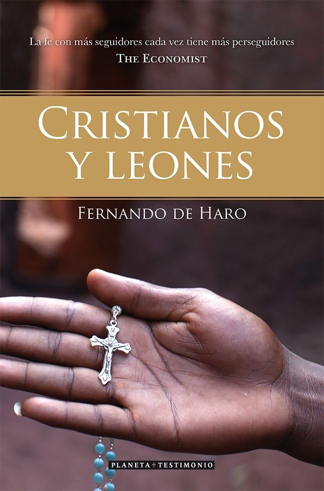 Cristianos y leones: La fe con más seguidores cada vez tiene más perseguidores (The Economist) (Planeta Testimonio)