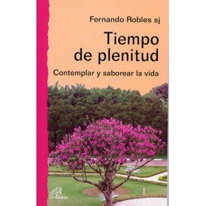 Tiempo de plenitud: Contemplar y saborear la vida: 15 (Caminos nuevos)