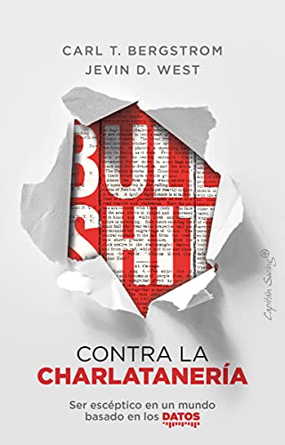 Bullshit: contra la charlatanería: Ser escéptico en un mundo basado en los datos (Ensayo)