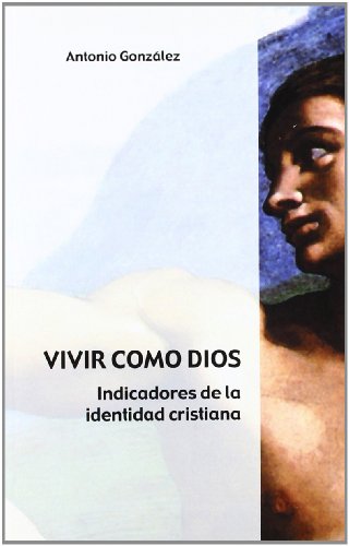 Vivir Como Dios - 2ª Edición: Indicadores de la identidad cristiana (Claves Cristianas)