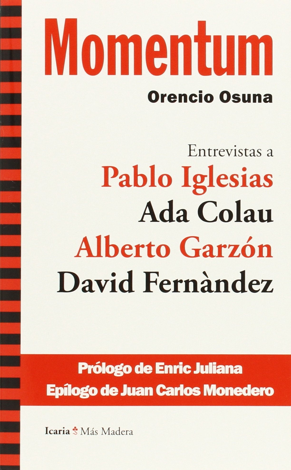 Momentum: Entrevistas a: Pablo Iglesias, Ada Colau, Alberto Garzón y David Fernàndez (Más Madera)