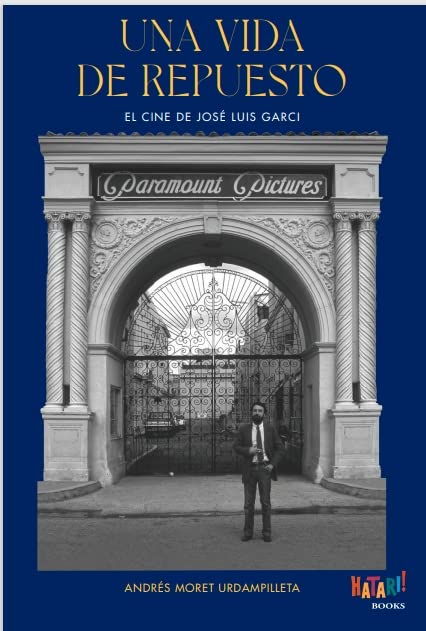 UNA VIDA DE REPUESTO. EL CINE DE JOSE LUIS GARCI: El cine de José Luis Garci