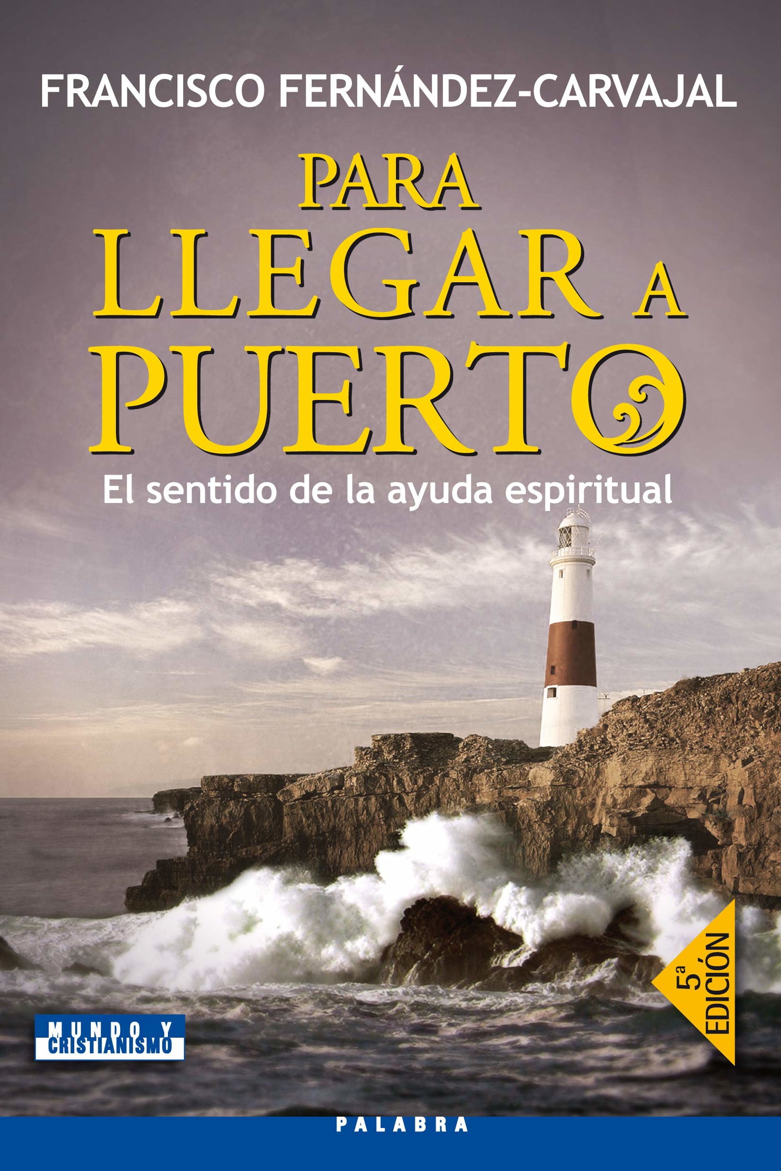 Para llegar a puerto: El sentido de la ayuda espiritual (Mundo y cristianismo)