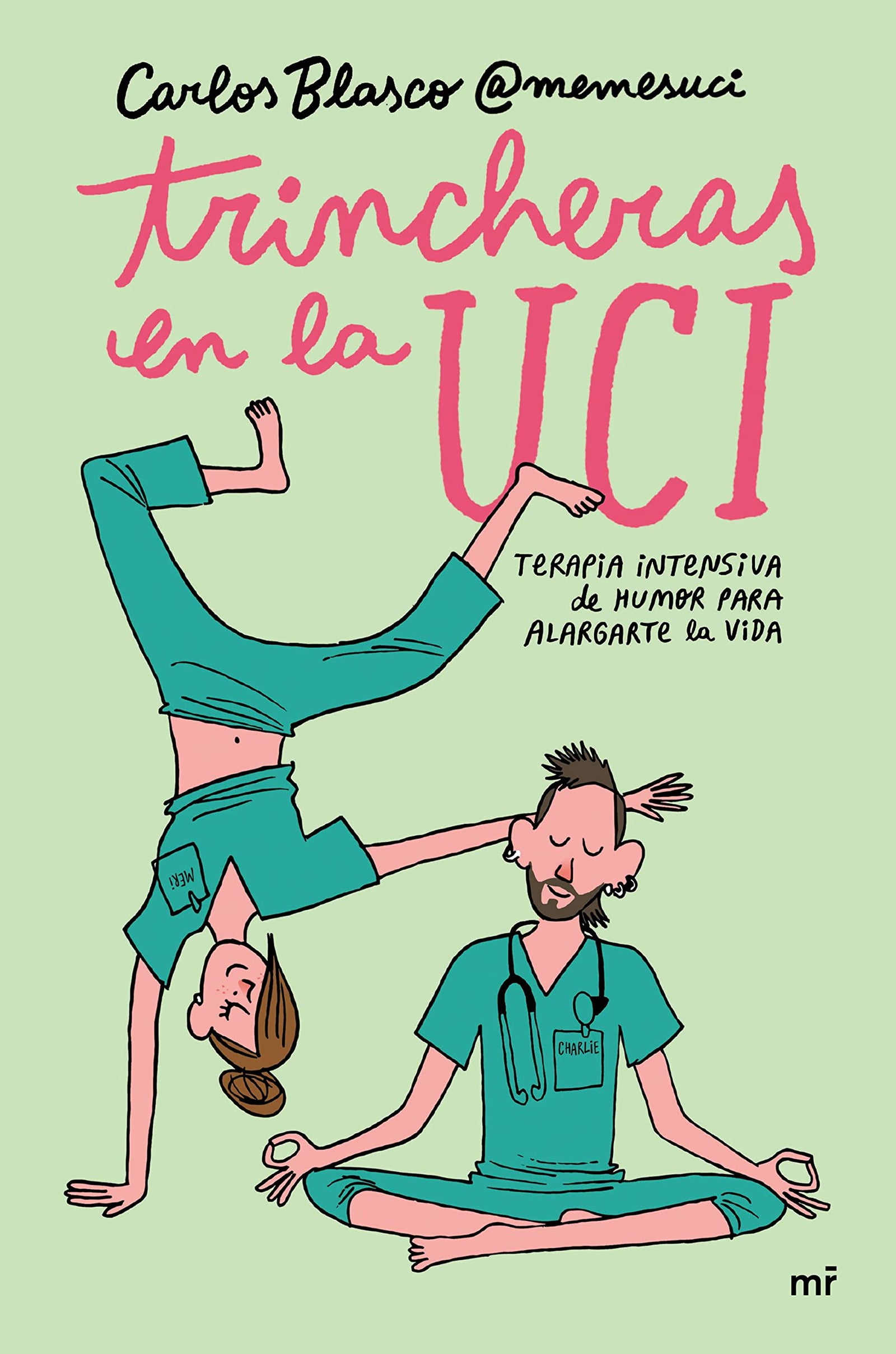 Trincheras en la UCI: Terapia intensiva de humor para alargarte la vida (Fuera de Colección)