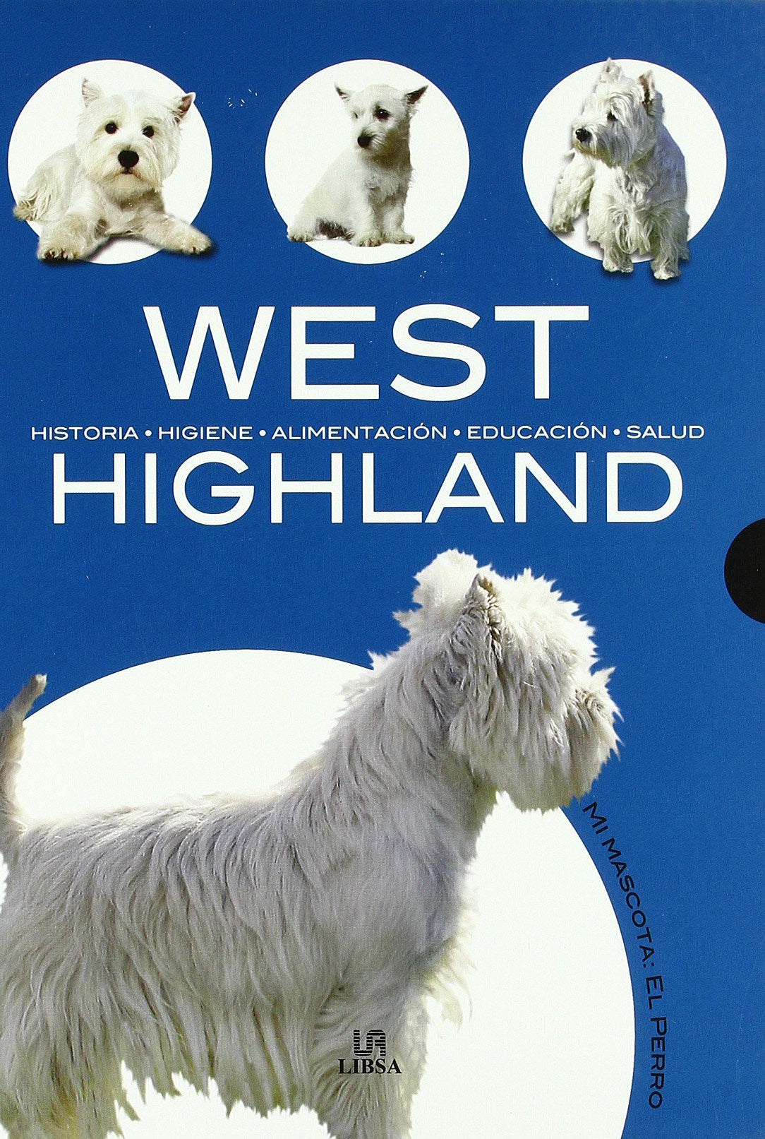 West Highland: Historia, Higiene, Alimentación, Educación y Salud: 10 (Mi Mascota: el Perro)