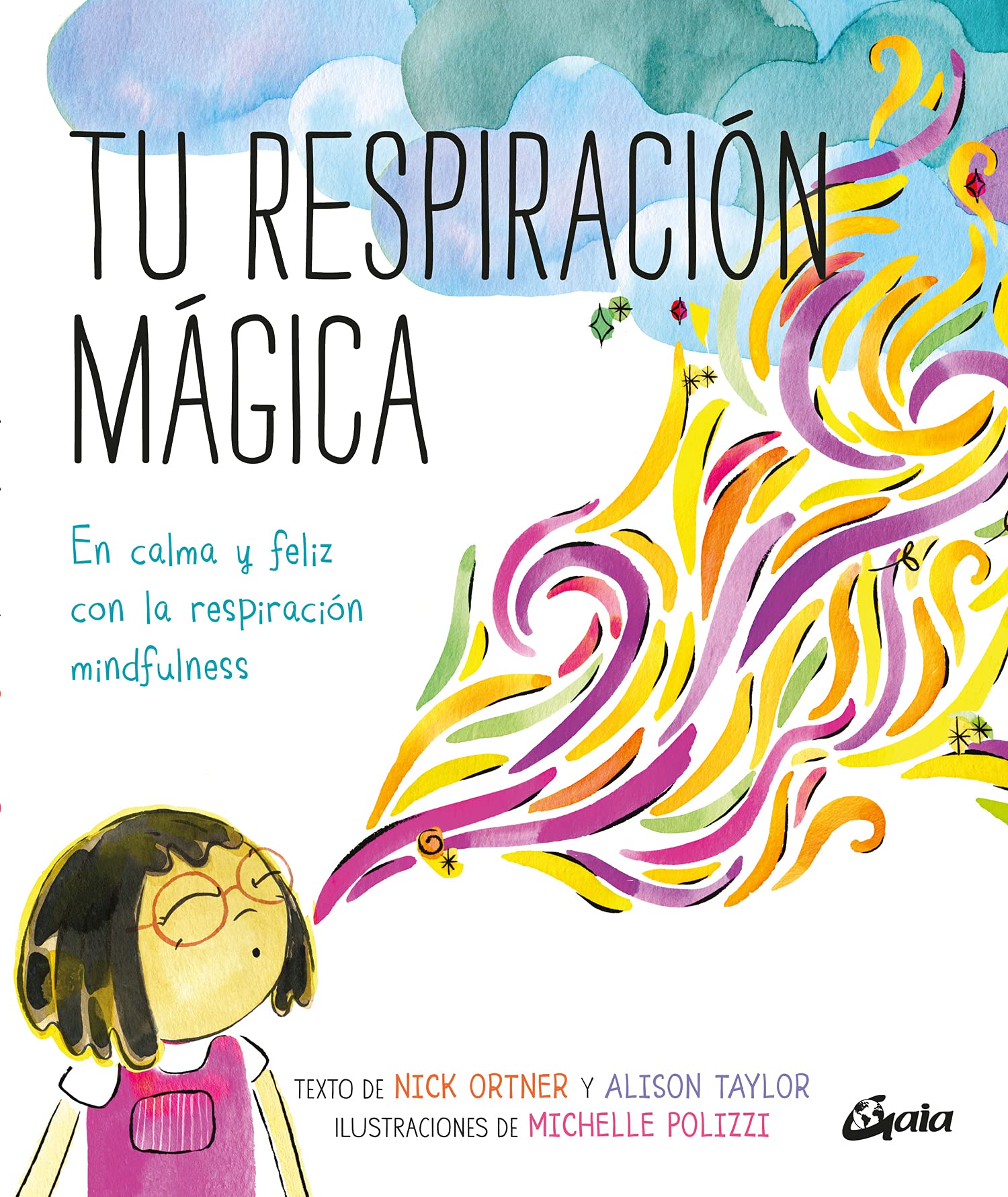 Tu respiración mágica: En calma y feliz con la respiración mindfulness (Peque Gaia)