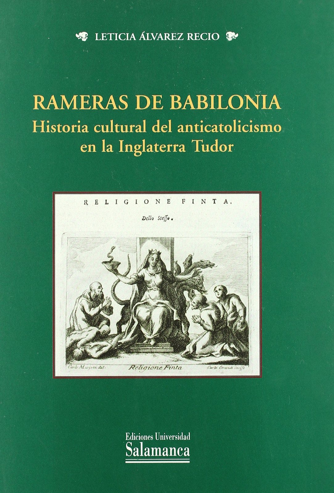 RAMERAS DE BABILONIA. HISTORIA CULTURAL DEL ANTICATOLICISMO: Historia Cultural del Anticatolicismo En La Inglaterra Tudor (ESTUDIOS HISTORICOS Y GEOGRAFICOS)