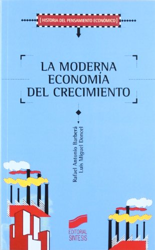 La moderna economía del crecimiento: 12 (Historia del pensamiento económico)
