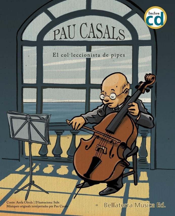 Pau Casals, el col·leccionista de pipes: 2 (Grans músics, grans homes)