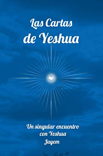 Las Cartas de Yeshua: Un singular encuentro con Yeshua (Jesús): 5 (La Vía de la Maestria)