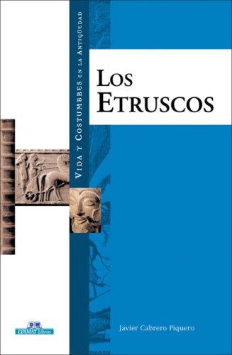 Los etruscos (Vida Y Costumbres En La Antiguedad/ Life and Customs in the Antiquity)