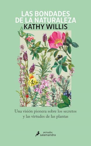 Las bondades de la naturaleza: Una visión pionera sobre los secretos y las virtudes de las plantas (Salamandra Miradas)