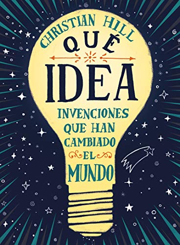 ¡Qué idea! Las invenciones que han cambiado el mundo