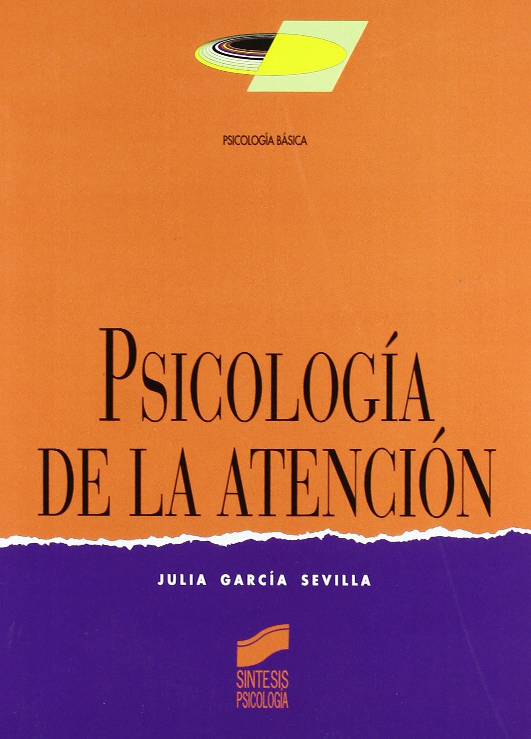 Psicología de la atención: 3 (Síntesis psicología. Psicología básica)