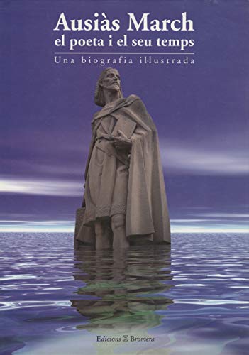 Ausiàs March. El poeta i el seu temps: Una biografia il·lustrada