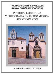 Pintura, escultura y fotografía en Iberoamérica. Siglos XIX y XX (SIN COLECCION)