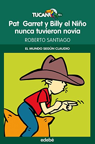 PAT GARRET Y BILLY EL NIÑO NUNCA TUVIERON NOVIA: 26 (TUCÁN +10)