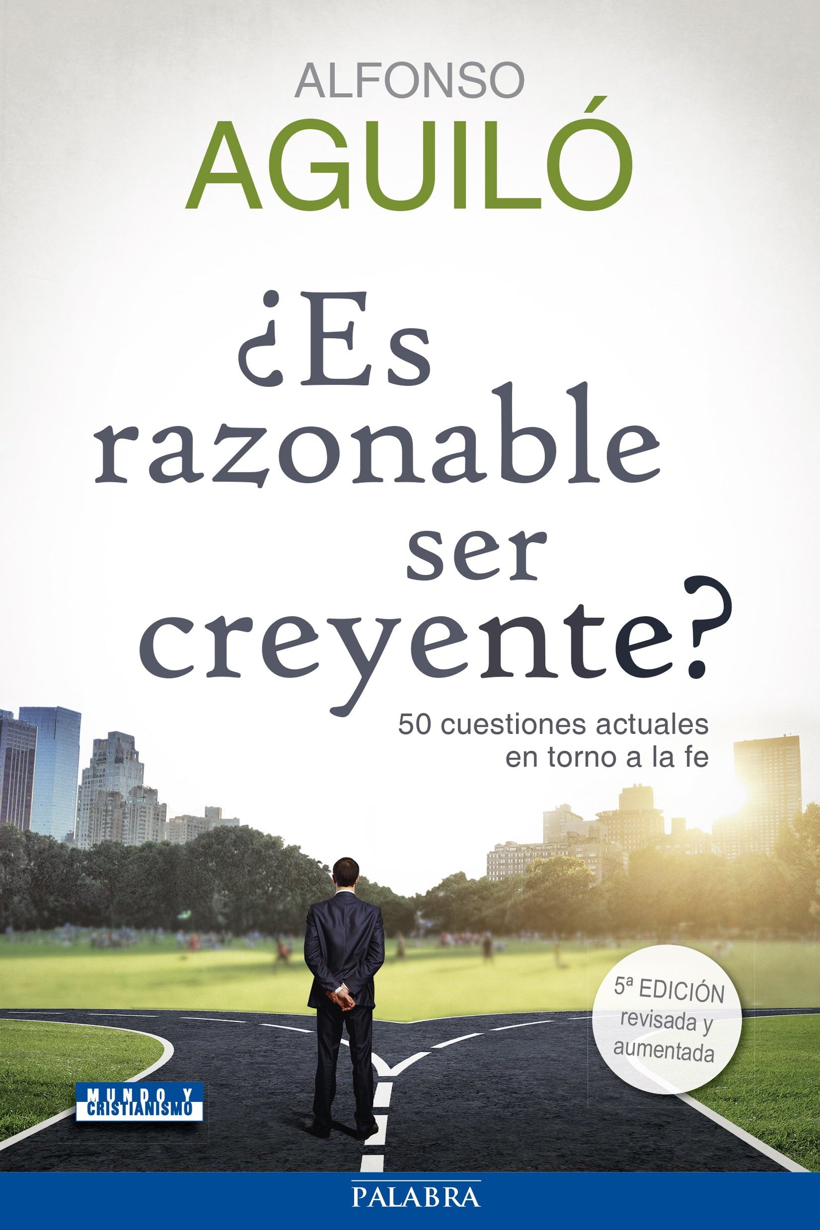 es razonable ser creyente? 5ﾦ Ed: 50 cuestiones actuales en torno a la fe (Mundo y cristianismo)