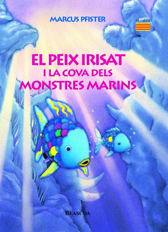 El peix Irisat i la cova dels monstres marins (El peix Irisat) (Contes infantils)