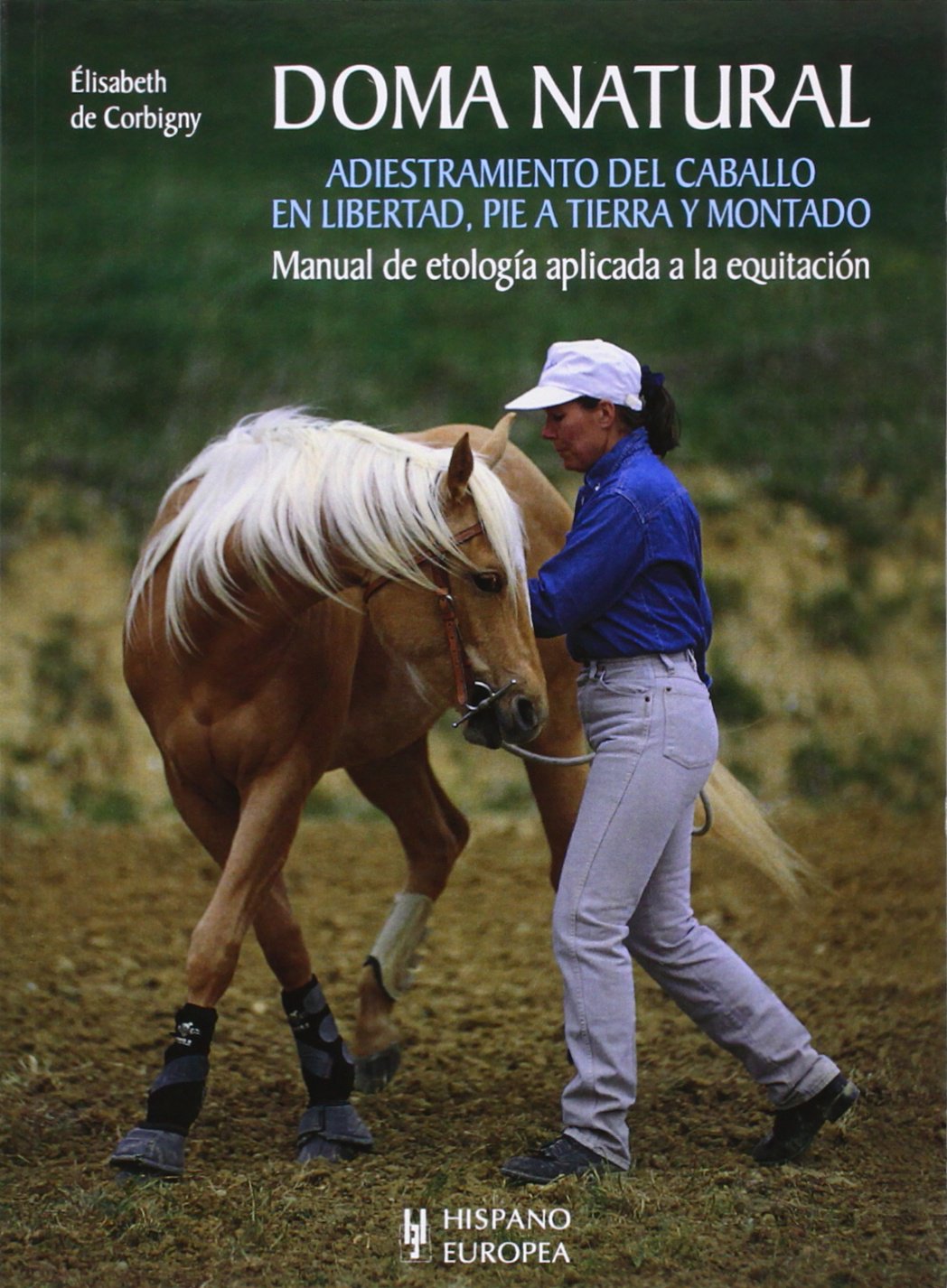 Doma natural. Adiestramiento del caballo en libertad, pie a tierra y montado (EQUITACION,CABALLOS)