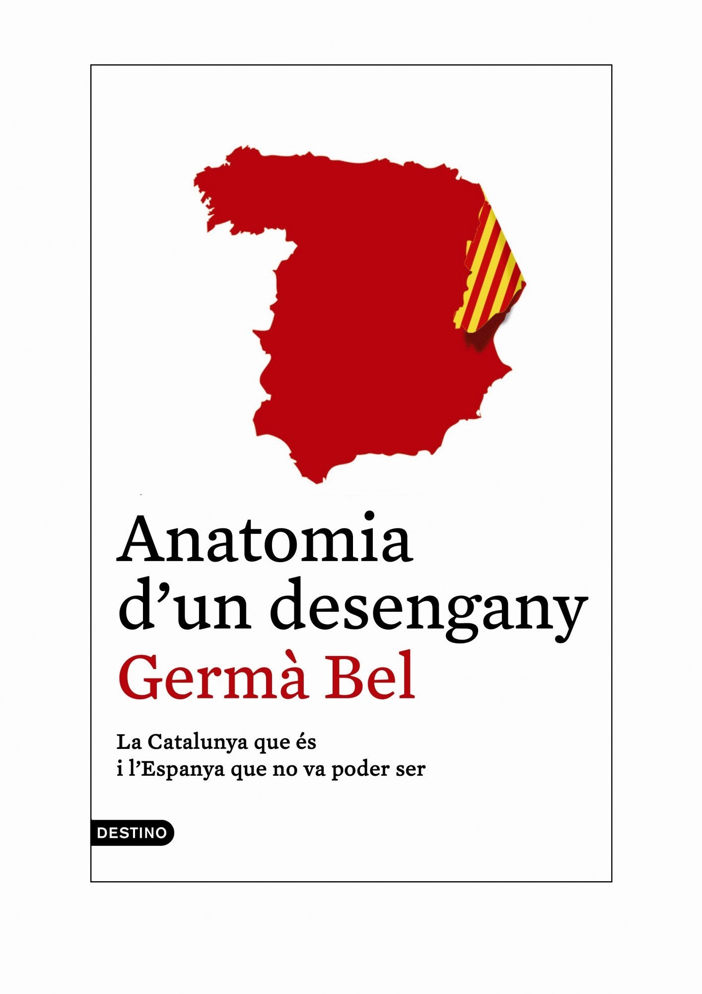 Anatomia D'Un Desengany: La Catalunya que és i l'Espanya que no va poder ser (L'ANCORA)