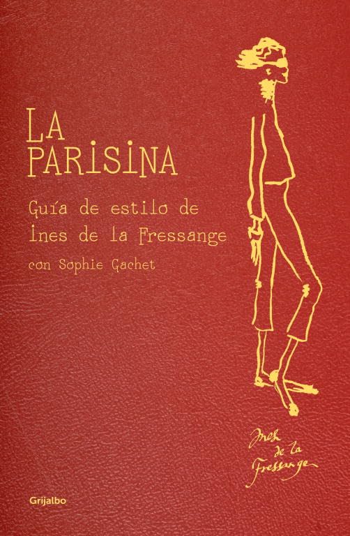 La parisina: Guía de estilo de Ines de la Fressange (Ocio, entretenimiento y viajes)