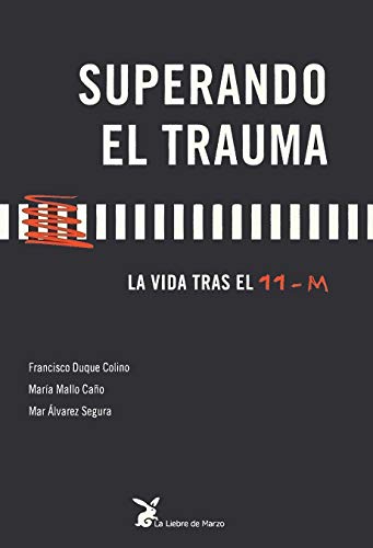 Superando el trauma - la vida tras el 11 m (SIN COLECCION)