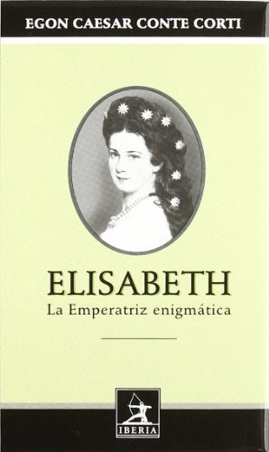 544. ELISABETH, LA EMPERATRIZ ENIGMATICA (LITERATURA-BIOGRAFÍAS)