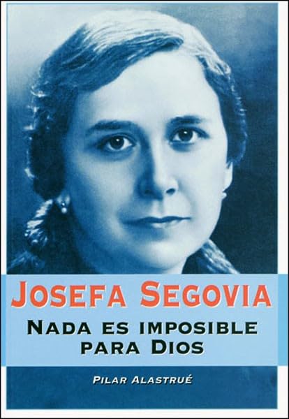 Josefa Segovia. Nada es imposible para Dios: 4 (Fuera de Colección)