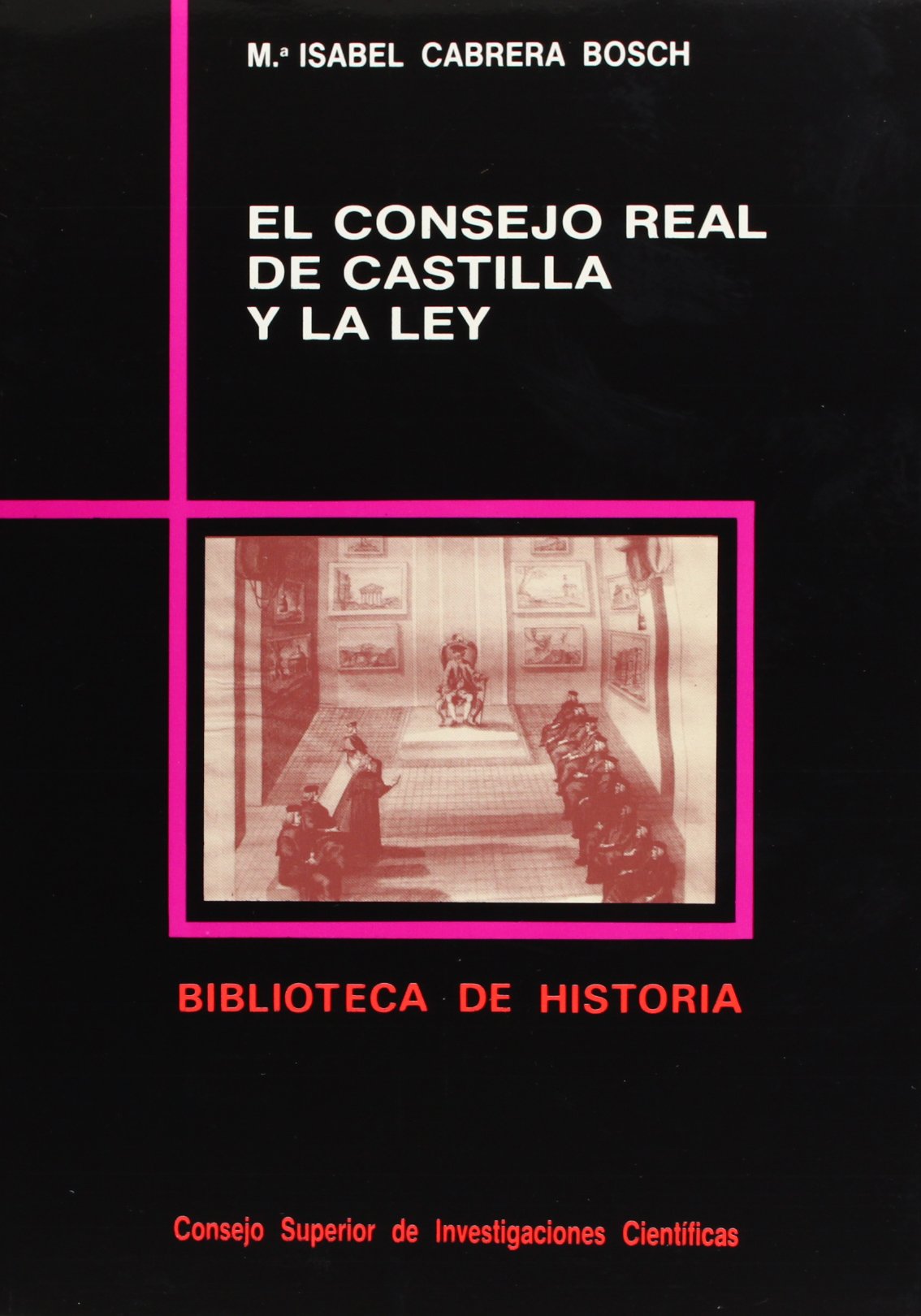El Consejo Real de Castilla y la ley: 19 (Biblioteca de Historia)