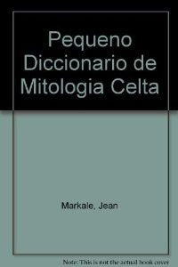 PEQUE?O DICCINARIO DE MITOLOGIA CELTICA (ALEJANDRIA)
